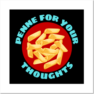 Penne For Your Thoughts | Pasta Pun Posters and Art